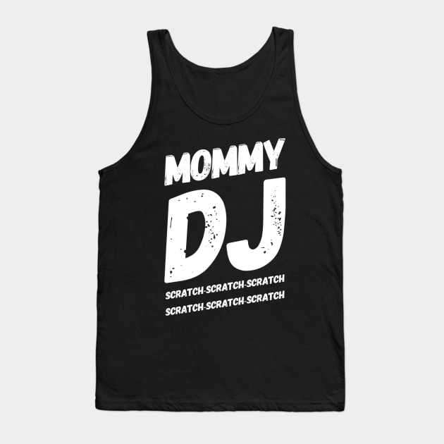 Mommy DJ, Scratch-Scratch-Scratch Tank Top by ArtOfDJShop